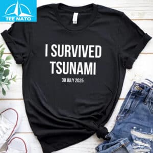 I Survived Tsunami July 30 2025 Shirt2