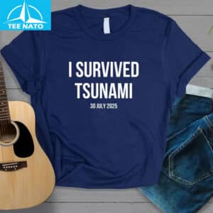 I Survived Tsunami July 30 2025 Shirt4