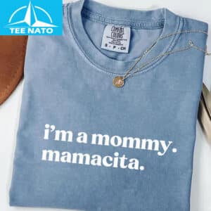I'm a Mommy Mamacita Funny Huda Quote Meme Shirt 12 Im a Mommy Mamacita Funny Huda Quote Meme Shirt