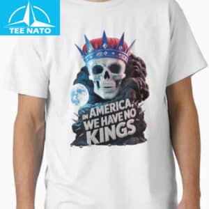 In America We Have No Kings Shirt 12 In America We Have No Kings Shirt