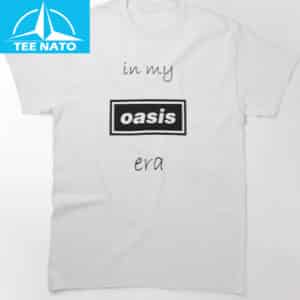 In My Oasis Era Shirt