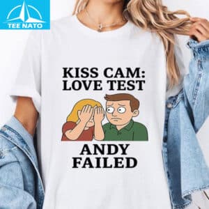 Kiss Cam Love Test Andy Failed Andy Byron Kristin Cabot Shirt