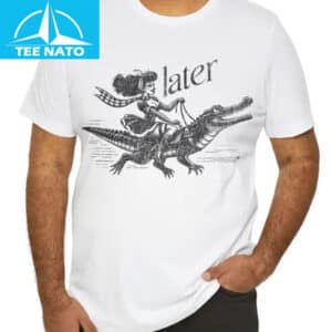 Later Alligator Riding Woman Shirt