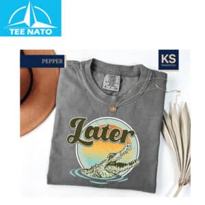 Later Gator Shirt