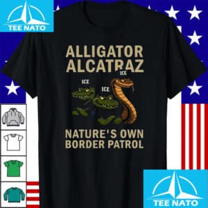 Made in US Alligator Alcatraz Natures Own Border Patrol T Shirt