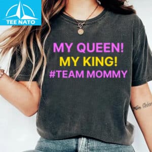 My Queen My King Team Mommy Shirt