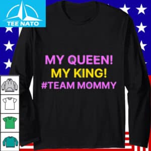 My Queen My King Team Mommy Shirt2