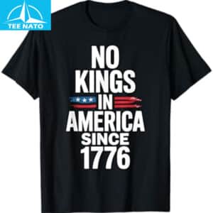 No Kings In America Since 1776 T Shirt