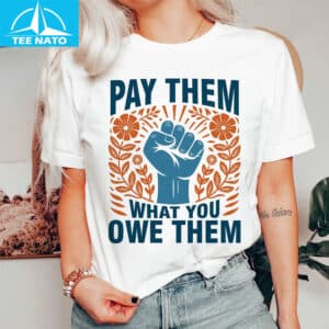 Pay Them What You Owe Them Raised Fist Floral Shirt2