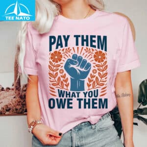 Pay Them What You Owe Them Raised Fist Floral Shirt3
