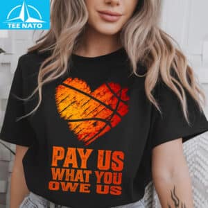 Pay Us What You Owe Us Basketball Heart Shirt2