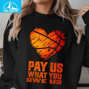 Pay Us What You Owe Us Basketball Heart Shirt4