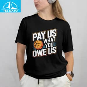 Pay Us What You Owe Us Basketball Shirt2