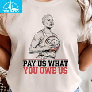 Pay Us What You Owe Us Female Basketball Player Shirt