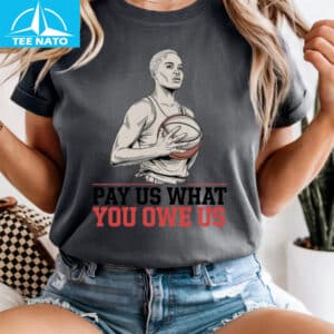 Pay Us What You Owe Us Female Basketball Player Shirt2