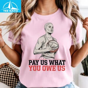 Pay Us What You Owe Us Female Basketball Player Shirt3