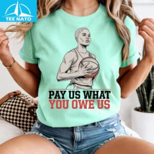 Pay Us What You Owe Us Female Basketball Player Shirt4