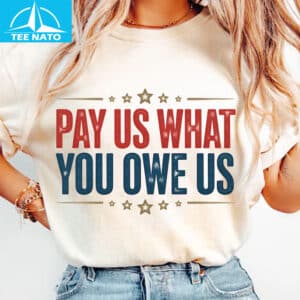 Pay Us What You Owe Us Patriotic Stars Shirt