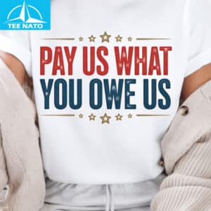 Pay Us What You Owe Us Patriotic Stars Shirt2