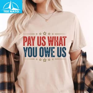 Pay Us What You Owe Us Patriotic Stars Shirt4