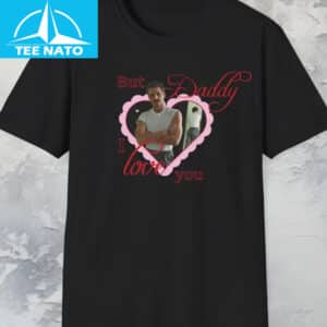 Pedro Pascal But Daddy I Love Him Shirt2