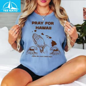 Pray For Hawaii After The Wave Comes Hope Graphic Shirt4