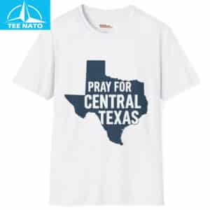 Pray for Central Texas Shirt