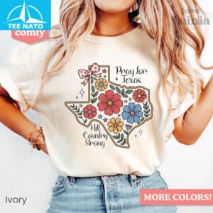 Pray for Texas Flood Shirt Hill Country Strong 14 Pray for Texas Flood Shirt Hill Country Strong