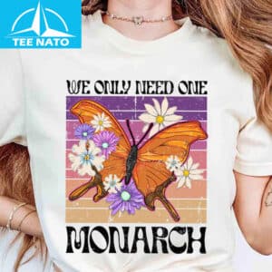 Retro We Only Need One Monarch Shirt