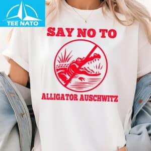 Say No To Alligator Auschwitz Shirt 2