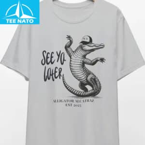 See ya later Alligator Alcatraz Shirt 12 See ya later Alligator Alcatraz Shirt