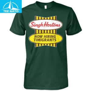 Singh Hortons Now Hiring Timigrants Shirt2