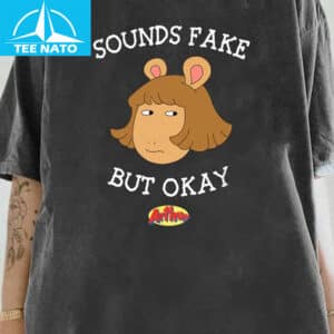 Sound Fake But Okay Shirt2