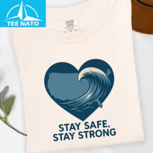 Stay Safe Stay Strong Wave‑Heart Shirt