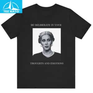 Stevie Martin Deliberate in Your Thoughts and Emotions Shirt