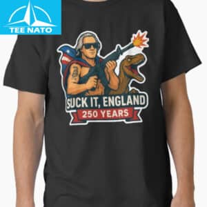 Suck it England USA 250 Years Old 2026 Shirt