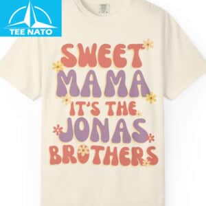 Sweet Mama Its The Jonas Brothers Shirt1