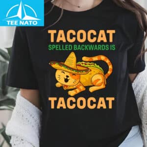 Taco Cat Spelled Backwards is Tacocat Shirt