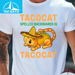 Taco Cat Spelled Backwards is Tacocat Shirt1