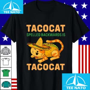 Taco Cat Spelled Backwards is Tacocat Shirt3
