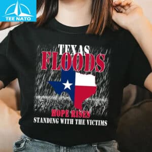 Texas Floods Hope Rises Standing With The Victims Shirt 14 Texas Floods Hope Rises Standing With The Victims Shirt2