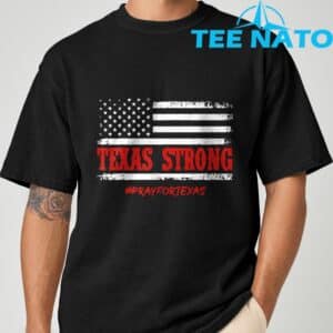 Texas Strong Pray for Texas Flag USA T-Shirt 16 Texas Strong Pray for Texas Flag USA T Shirt 1