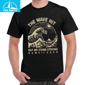 The Wave Hit But We Stand Strong Hawaii 2025 Shirt3
