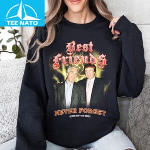 Trump And Jeffrey Best Friends Never Forget Epstein Didnt Hang Himself Shirt