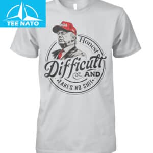 Trump Honest Difficult And Takes No Shit Shirt1