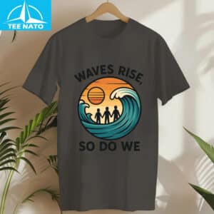 Waves Rise So Do We Earthquake Support Shirt4