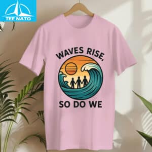 Waves Rise So Do We Earthquake Support Shirt6