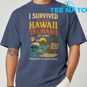 I Survived The Great Hawaii Tsunami of 2025 Everyone Learn T Shirt 5