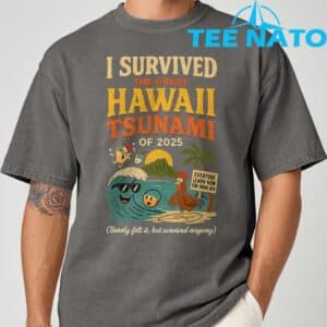 I Survived The Great Hawaii Tsunami of 2025 Everyone Learn T Shirt 7