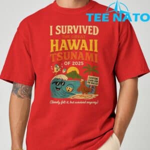 I Survived The Great Hawaii Tsunami of 2025 Everyone Learn T Shirt 8